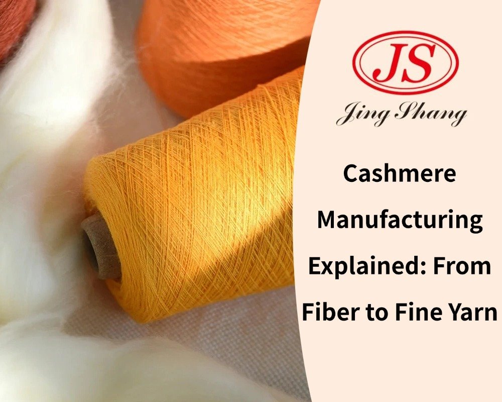 Cashmere Manufacturing Explained: From Fiber to Fine Yarn