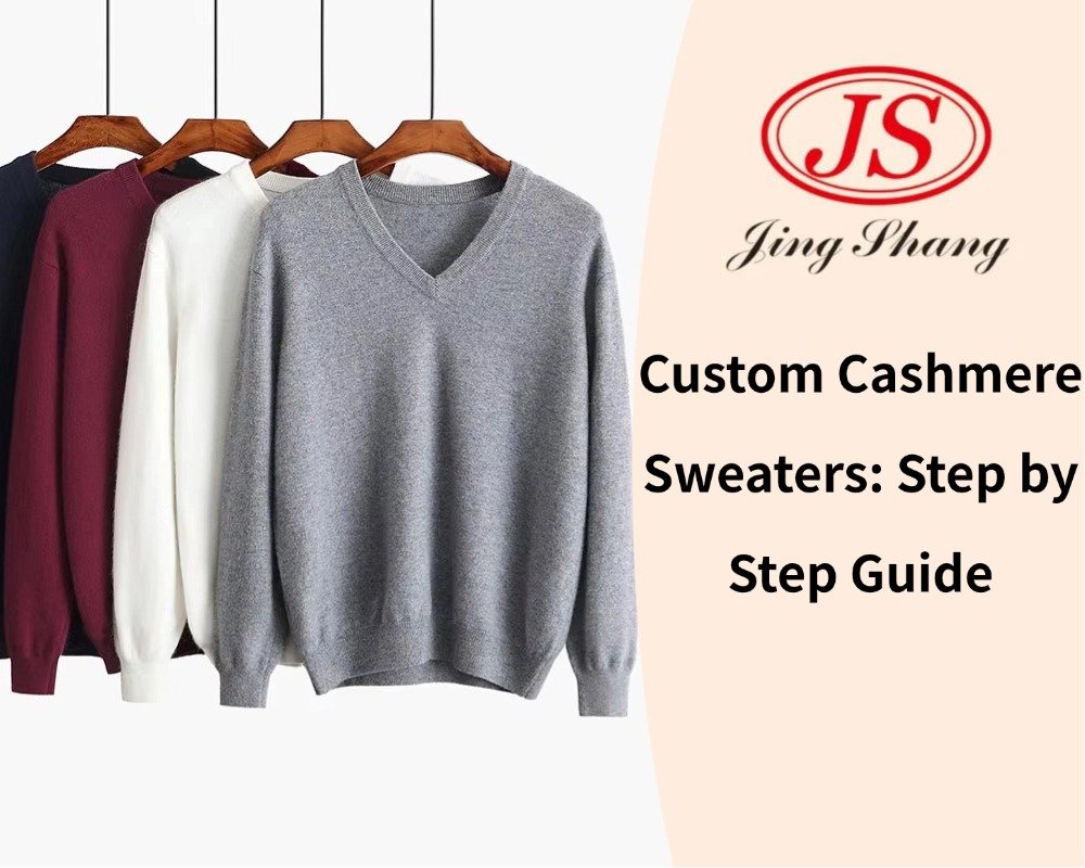 Custom Cashmere Sweaters: Step by Step Guide