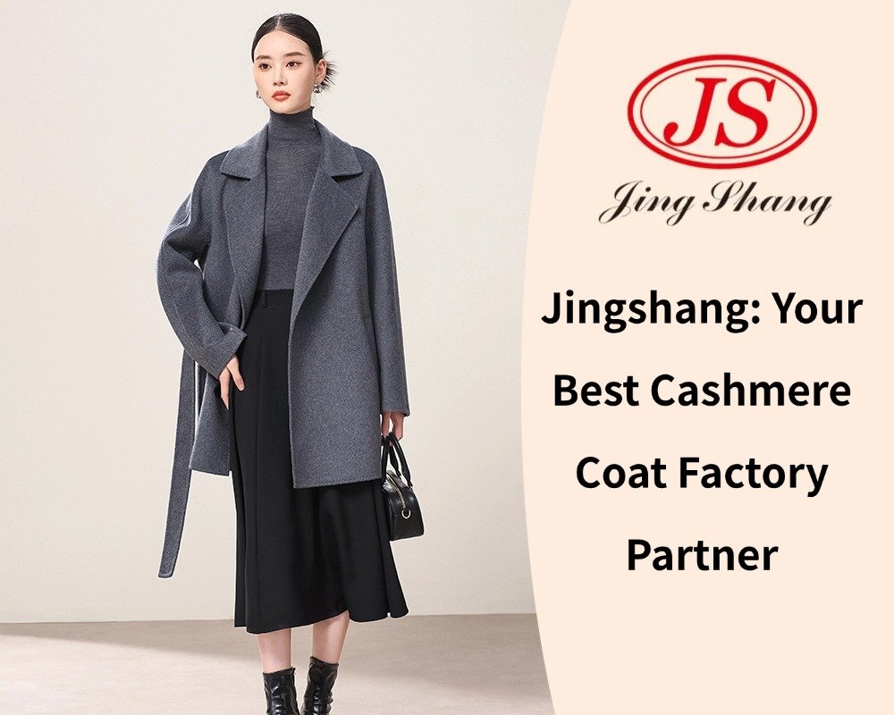 Jingshang: Your Best Cashmere Coat Factory Partner