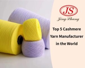 Top 5 Cashmere Yarn Manufacturer in the World