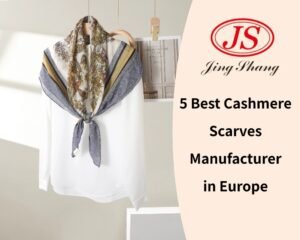 5 Best Cashmere Scarves Manufacturer in Europe
