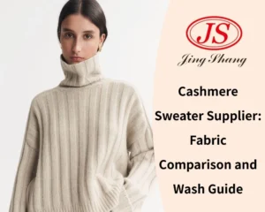 Cashmere Sweater Supplier Fabric Comparison and Wash Guide