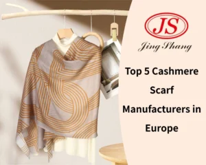 Top 5 Cashmere Scarf Manufacturers in Europe
